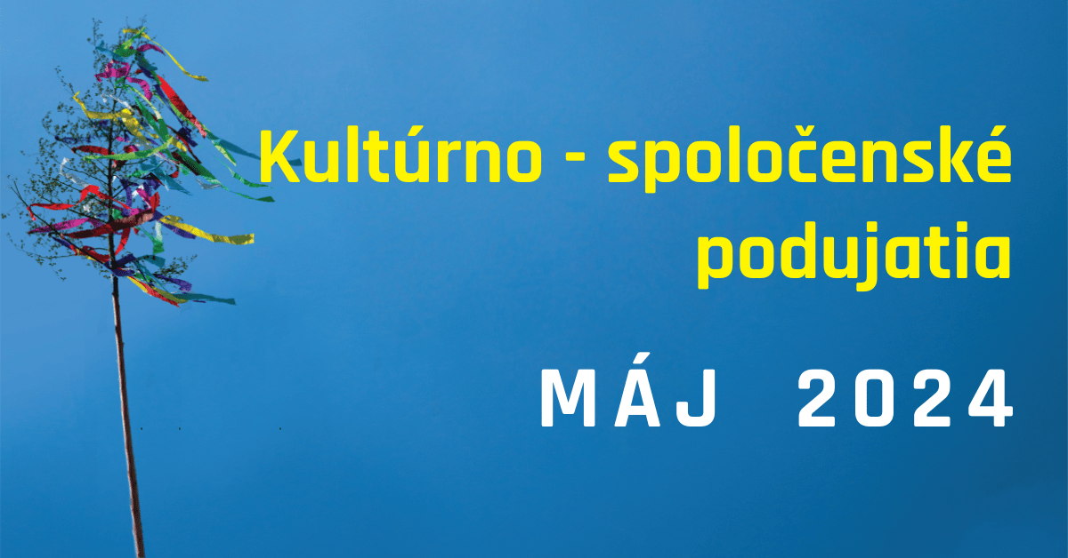 Kultúrno-spoločenské podujatia, máj 2024