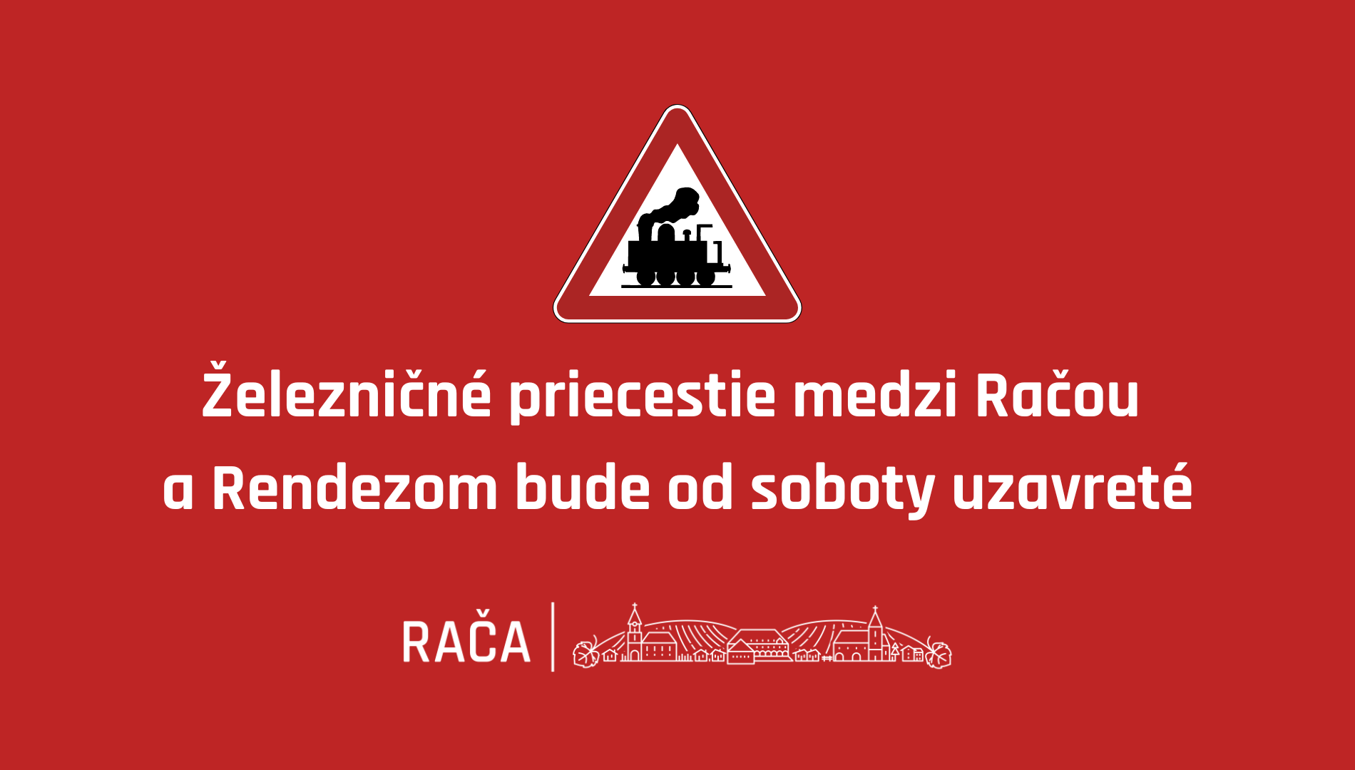 Pozor: Železničné priecestie medzi Račou a Rendezom bude uzavreté