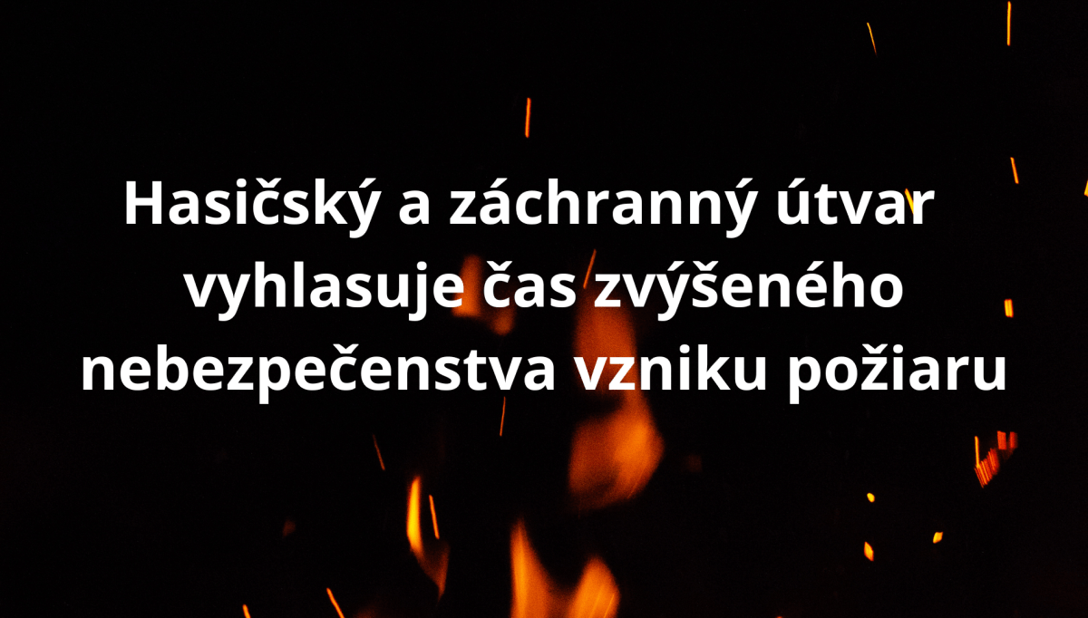 Zvýšené nebezpečenstvo vzniku požiaru od 12. 7. 2024