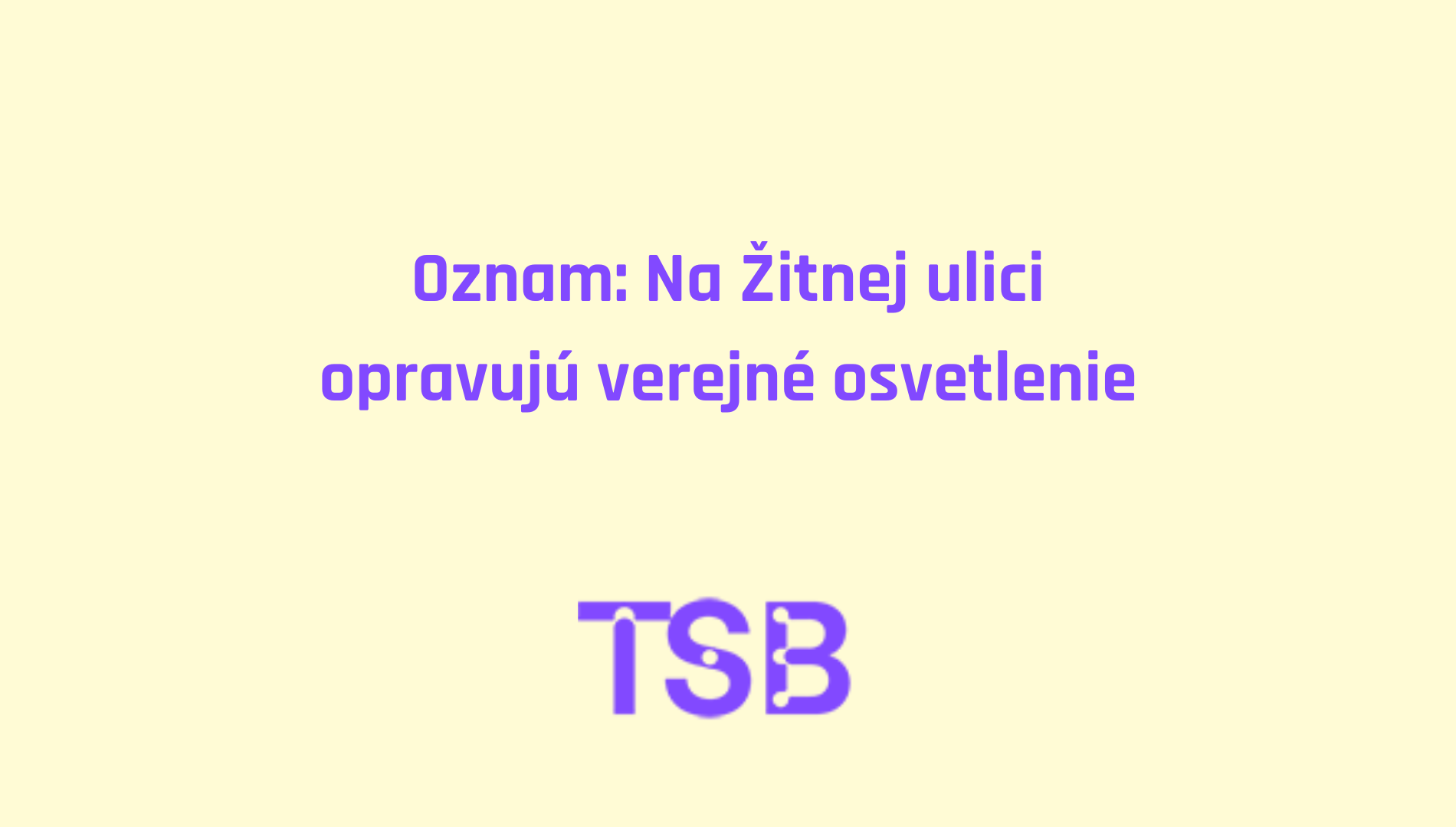Oznam: Na Žitnej ulici opravujú verejné osvetlenie