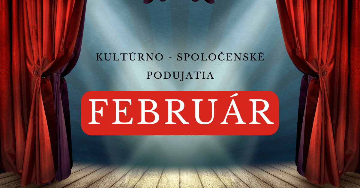 Kultúrno-spoločenské podujatia – FEBRUÁR