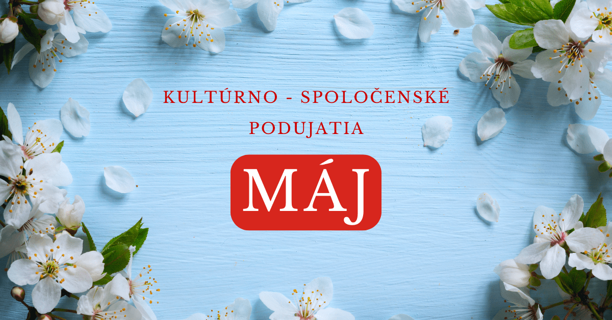 Kultúrno-spoločenské podujatia – MÁJ