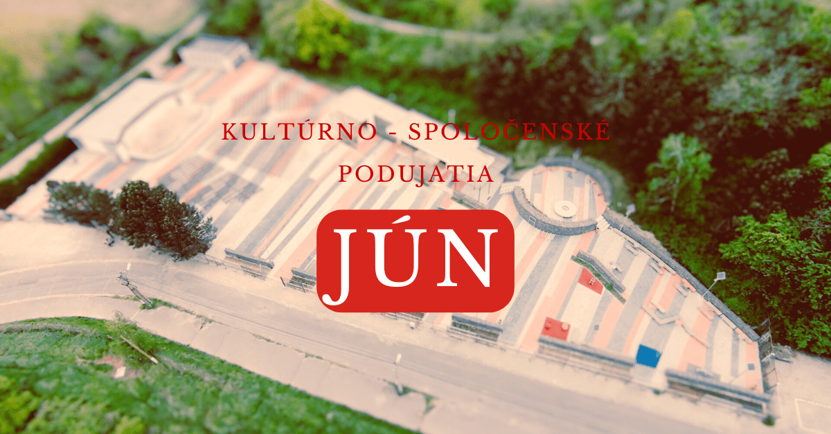 Kultúrno-spoločenské podujatia – JÚN