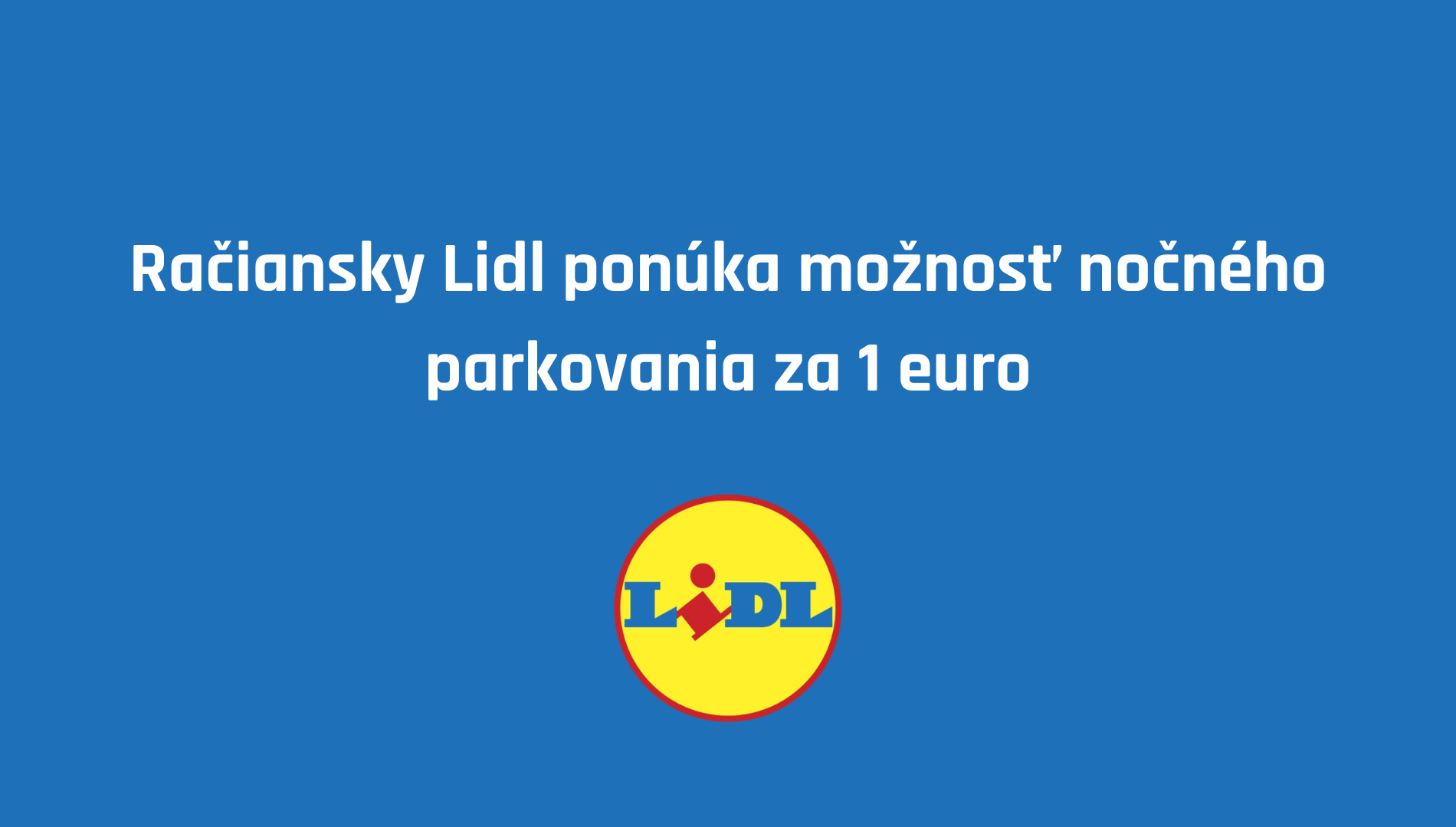 Lidl ponúka nočné parkovanie za euro