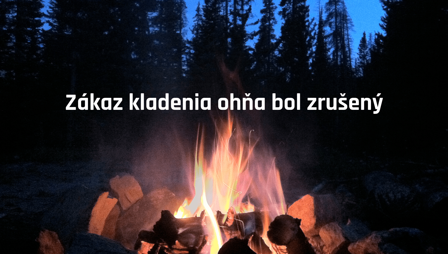 Skončil zákaz kladenia ohňov